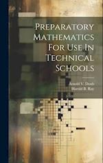Preparatory Mathematics For Use In Technical Schools 