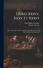 Livres Xxxiv, Xxxv Et Xxxvi