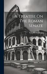 A Treatise On The Roman Senate 