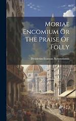 Moriae Encomium Or The Praise Of Folly 