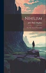 Nihilism: Or, The Terror Unmasked 
