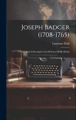 Joseph Badger (1708-1765): And A Descriptive List Of Some Of His Works 