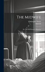 The Midwife: Or, The Old Woman's Magazine 