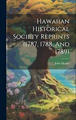 Hawaiian Historical Society Reprints (1787, 1788, And 1789) 