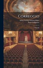 Correggio: A Tragedy 