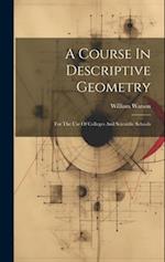 A Course In Descriptive Geometry: For The Use Of Colleges And Scientific Schools 