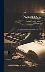 Parriana: Or Notices Of The Rev. Samuel Parr, Ll.d 