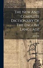 The New And Complete Dictionary Of The English Language 