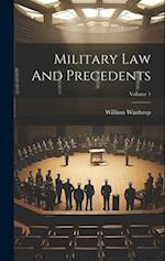 Military Law And Precedents; Volume 1 
