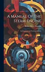 A Manual Of The Steam-engine: For Engineers And Technical Schools 