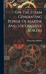 On The Steam Generating Power Of Marine And Locomotive Boilers 