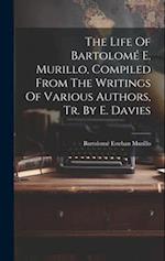 The Life Of Bartolomé E. Murillo, Compiled From The Writings Of Various Authors, Tr. By E. Davies 