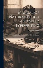 Manual Of Natural Touch And Speed Typewriting: Adapted For The Use Of Any Make Of Machine 