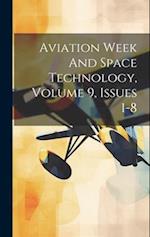 Aviation Week And Space Technology, Volume 9, Issues 1-8 