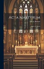 Acta Martyrum: Opera Ac Studio 