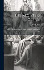 The Register-office: A Farce Of Two Acts: Acted At The Theatre-royal In Drury-lane 