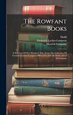 The Rowfant Books: A Selection Of One Hundred Titles From The Collection Of Frederick Locker-lampson Offered For Sale By Dodd, Mead & Company 