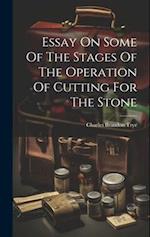 Essay On Some Of The Stages Of The Operation Of Cutting For The Stone 