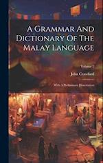 A Grammar And Dictionary Of The Malay Language: With A Preliminary Dissertation; Volume 2 