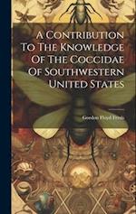 A Contribution To The Knowledge Of The Coccidae Of Southwestern United States 