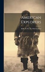 American Explorers: Butler, Sir W.f. The Wild Northland 