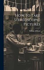 How To Take Stereoscopic Pictures 