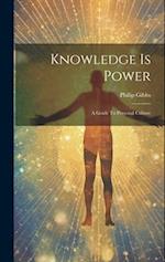 Knowledge Is Power: A Guide To Personal Culture 