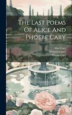The Last Poems Of Alice And Phoebe Cary 