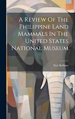 A Review Of The Philippine Land Mammals In The United States National Museum 