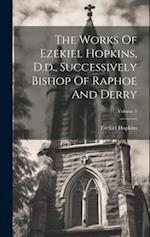 The Works Of Ezekiel Hopkins, D.d., Successively Bishop Of Raphoe And Derry; Volume 1 