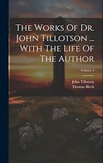 The Works Of Dr. John Tillotson ... With The Life Of The Author; Volume 4 