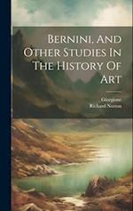 Bernini, And Other Studies In The History Of Art 