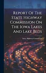 Report Of The State Highway Commission On The Iowa Lakes And Lake Beds 