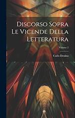 Discorso Sopra Le Vicende Della Letteratura; Volume 2