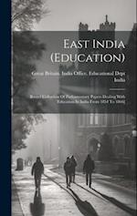 East India (education): Bound Collection Of Parliamentary Papers Dealing With Education In India From 1854 To 1866] 