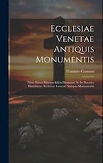 Ecclesiae Venetae Antiquis Monumentis
