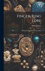 Finger-ring Lore: Historical, Legendary, & Anecdotal 