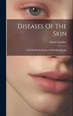 Diseases Of The Skin: Including Radiotherapy And Radiumtherapy 