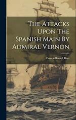 The Attacks Upon The Spanish Main By Admiral Vernon 