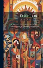 Folk-lore: Or, A Collection Of Local Rhymes, Proverbs, Sayings, Prophecies, Slogans, &c. Relating To Northumberland, Newcastle-on-tyne, And Berwick-on