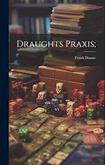 Draughts Praxis; 
