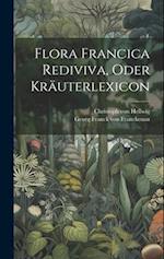 Flora Francica Rediviva, Oder Kräuterlexicon 