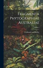 Fragmenta Phytographiae Australiae; Volume 1 