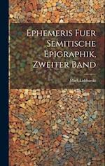 Ephemeris fuer Semitische Epigraphik, zweiter Band