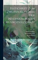 Festschrift Zum Zweiten Kongress Der Internationalen Musikgesellschaft