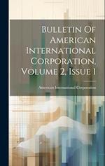 Bulletin Of American International Corporation, Volume 2, Issue 1 
