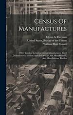 Census Of Manufactures: 1914: Textiles, Including Cotton Manufactures, Wool Manufactures, Hosiery And Knit Goods, Silk Manufactures, And Miscellaneous