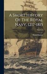 A Short History Of The Royal Navy, 1217-1815; Volume 1 
