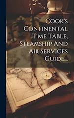 Cook's Continental Time Table, Steamship And Air Services Guide...