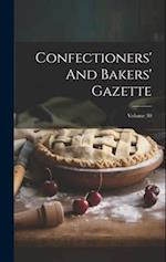 Confectioners' And Bakers' Gazette; Volume 30 